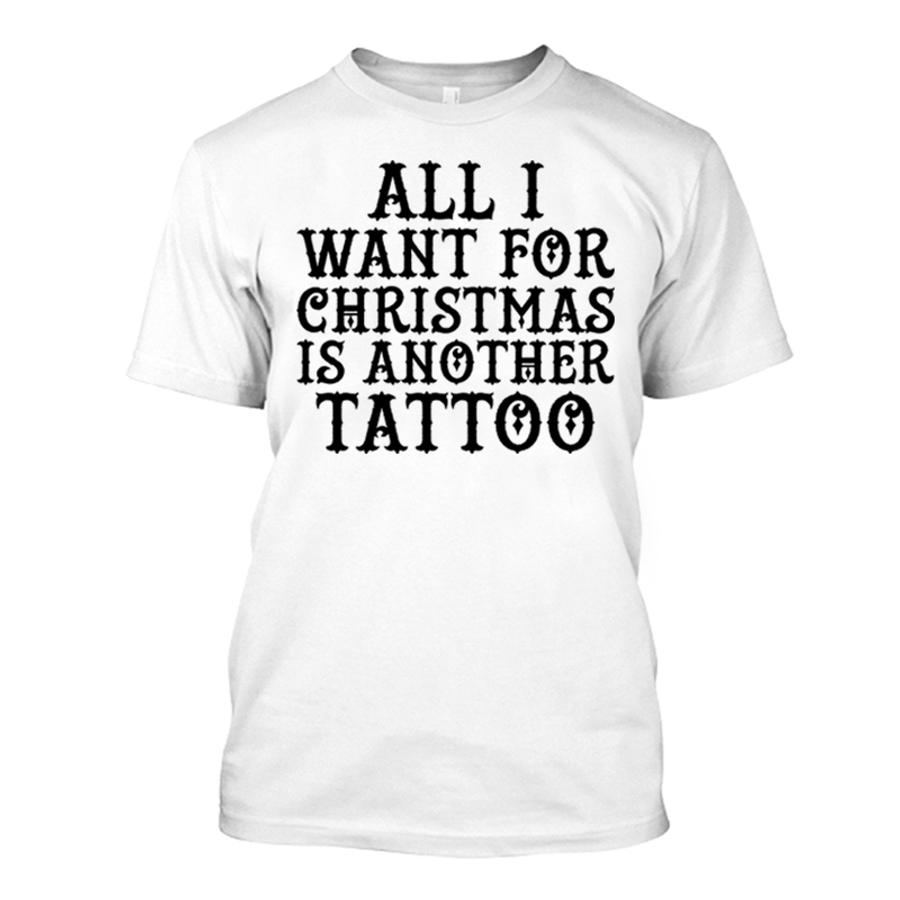 Men's All I Want For Christmas Is Another Tattoo - Tshirt