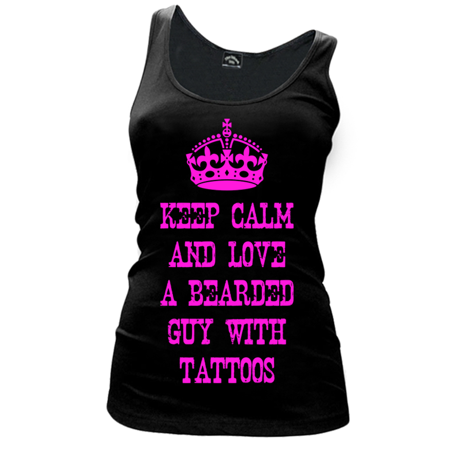 Women's Keep Calm And Love A Bearded Guy With Tattoos - Tank Top