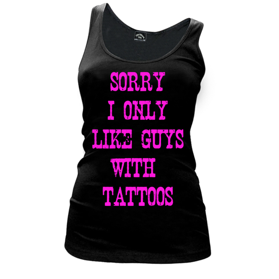 Women's Sorry I Only Like Guys With Tattoos - Tank Top