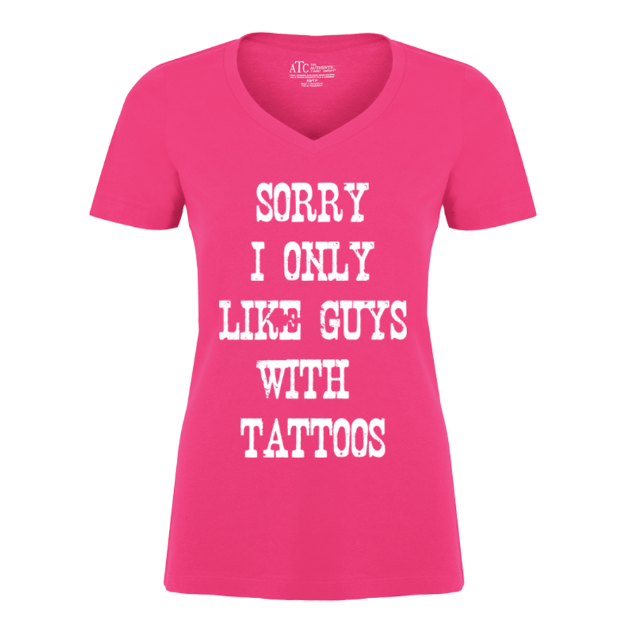 Women's Sorry I Only Like Guys With Tattoos - Tshirt
