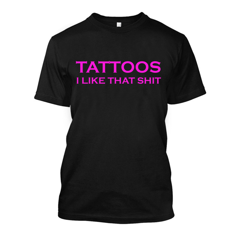 Men's Tattoos I Like That Shit - Tshirt