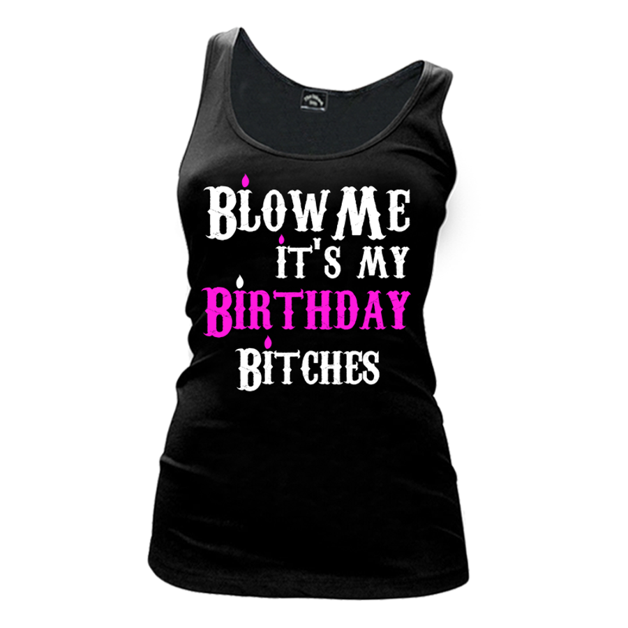 Women's Blow Me It'S My Birthday Bitches - Tank Top