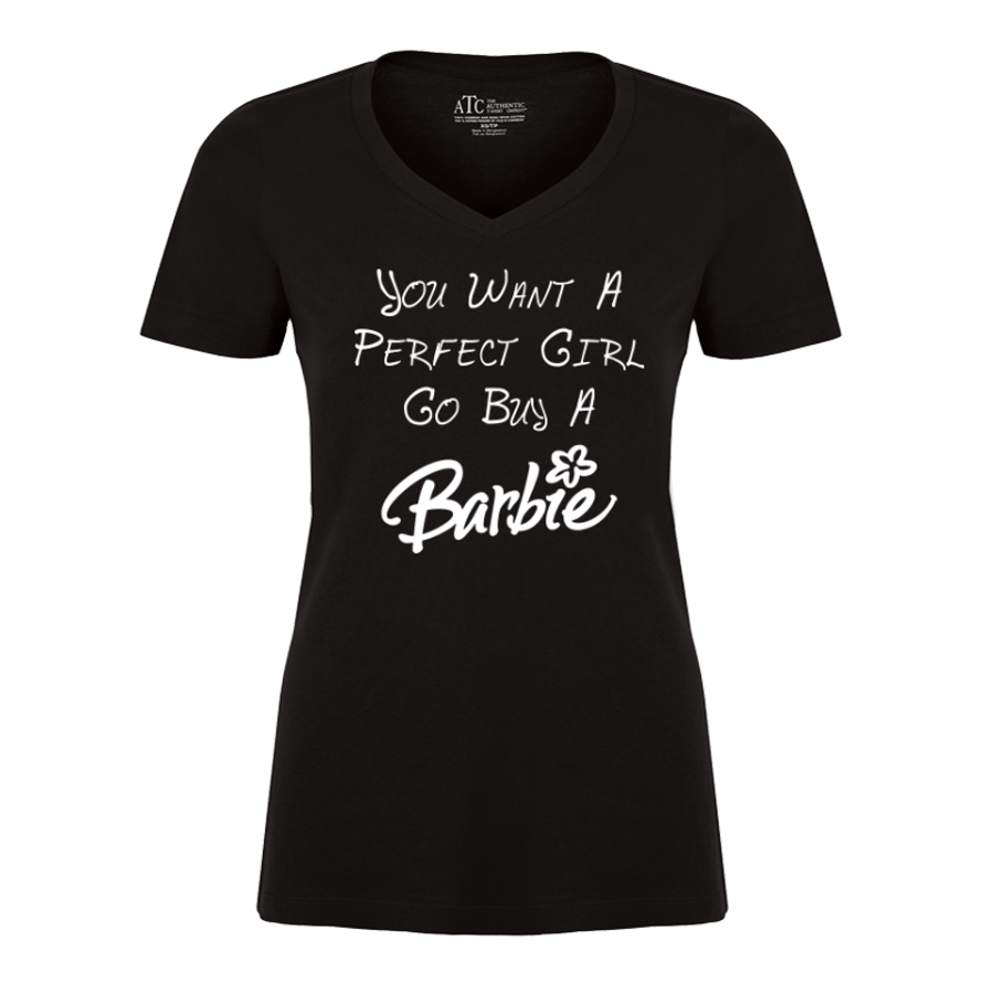 Women's You Want A Perfect Girl Go Buy A Barbie - Tshirt