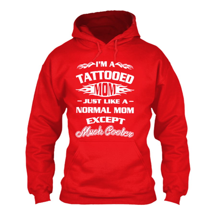 Women's I'M A Tattooed Mom Just Like A Normal Mom Except Much Cooler- Hoodie