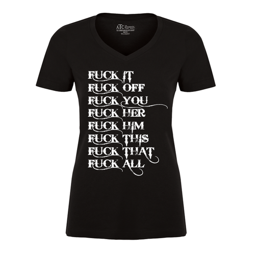 Womens Fuck It Fuck Off Fuck You Fuck Her Fuck Him Fuck This Fuck That Fuck All Tshirt The 