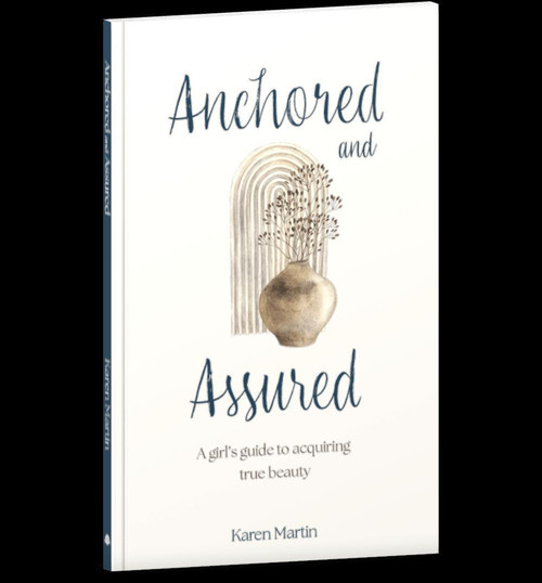 Anchored and Assured - A Girl's Guide to Acquiring True Beauty
