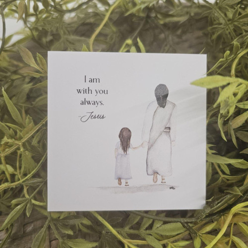 I Am With You Always- Encouragement Card