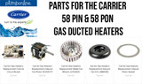 Replacement Parts for your Carrier Gas Ducted Heaters 58 PIN | 58 PON