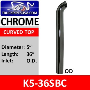 5" x 36" Curved Exhaust Tip with OD Bottom CHROME K5-36SBC 5" x 36" Curved Exhaust Tip with OD Bottom CHROME K5-36SBC