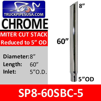 8" x 60" Miter/Angle Cut Exhaust Pipe 5" OD Bottom CHROME SP8-60SBC-5 8" x 60" Miter/Angle Cut Exhaust Pipe 5" OD Bottom CHROME SP8-60SBC-5