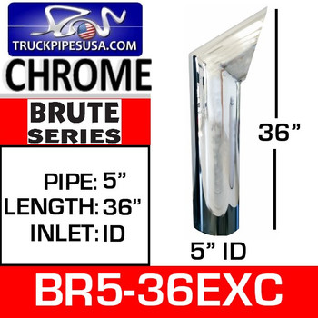 BR5-36EXC 5" x 36" Brute Chrome ID Bottom Exhaust Tip BR5-36EXC 5" x 36" Brute Chrome ID Bottom Exhaust Tip