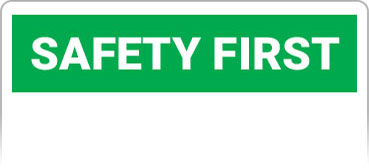 Safety First Sign Safety First Sign