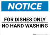 Notice: For Dishes Only No Hand Washing - Wall Sign Notice: For Dishes Only No Hand Washing - Wall Sign