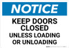 Notice: Keep Doors Closed Unless Loading Or Unloading - Wall Sign