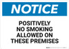 Notice: Positively No Smoking Allowed On These Premises - Wall Sign Notice: Positively No Smoking Allowed On These Premises - Wall Sign