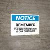 Notice: Remember The Next Inspector Is Our Customer - Wall Sign