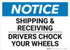 Notice: Shipping & Receiving Drivers Chock Your Wheels - Wall Sign