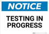 Notice: Testing In Progress - Wall Sign Notice: Testing In Progress - Wall Sign
