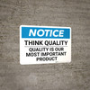 Notice: Think Quality - Quality Is Our Most Important Product - Wall Sign
