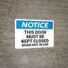 Notice: This Door Must Be Kept Closed When Not In Use - Wall Sign
