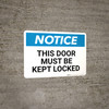 Notice: This Door Must Be Kept Locked - Wall Sign Notice: This Door Must Be Kept Locked - Wall Sign