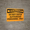 Warning: Do Not Enter Authorized Personnel Only Landscape - Wall Sign