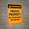 Warning: Private Property No Trespassing No Hunting Portrait - Wall Sign