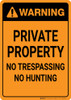 Warning: Private Property No Trespassing No Hunting Portrait - Wall Sign