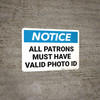 Notice: All Patrons Valid Photo Id Landscape - Wall Sign Notice: All Patrons Valid Photo Id Landscape - Wall Sign