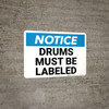Notice: Drums Must Be Labeled Landscape - Wall Sign Notice: Drums Must Be Labeled Landscape - Wall Sign