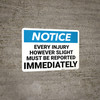 Notice: Every Injury Must Be Reported Immediately Landscape - Wall Sign Notice: Every Injury Must Be Reported Immediately Landscape - Wall Sign