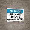 Notice: Unbuckled Unsafe Unemployed Landscape - Wall Sign