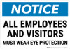 Notice: Employees and Visitors Must Wear Eye Protection Landscape - Wall Sign Notice: Employees and Visitors Must Wear Eye Protection Landscape - Wall Sign