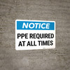 Notice: PPE Required At All Times Landscape - Wall Sign Notice: PPE Required At All Times Landscape - Wall Sign