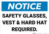 Notice: Safety Glasses Vest And Hard Hat Required Landscape - Wall Sign