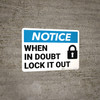 Notice: When In Doubt Lock It Out Lock Icon Landscape - Wall Sign