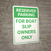 Reserved Parking: For Boat Slip Owners Only Portrait - Wall Sign