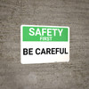 Safety First: Be Careful - Wall Sign Safety First: Be Careful - Wall Sign