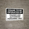 Crane To Be Operated By Trained And Authorized Personnel Landscape - Wall Sign Crane To Be Operated By Trained And Authorized Personnel Landscape - Wall Sign
