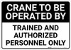 Crane To Be Operated By Trained And Authorized Personnel Landscape - Wall Sign Crane To Be Operated By Trained And Authorized Personnel Landscape - Wall Sign