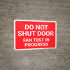 Do Not Shut Door Fan Test In Progress Landscape - Wall Sign Do Not Shut Door Fan Test In Progress Landscape - Wall Sign