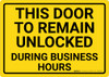Door To Remain Unlocked During Business Hours Landscape - Wall Sign Door To Remain Unlocked During Business Hours Landscape - Wall Sign