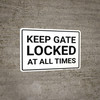 Keep Gate Locked At All Times Landscape - Wall Sign Keep Gate Locked At All Times Landscape - Wall Sign