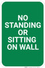 No Standing Or Sitting On Wall Portrait - Wall Sign No Standing Or Sitting On Wall Portrait - Wall Sign