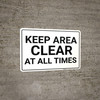 Keep Area Clear At All Times White with Black Text Landscape - Wall Sign