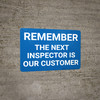 Remember The Next Inspector Is Our Customer Landscape - Wall Sign