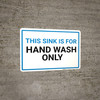 This Sink Is For Hand Wash Only Landscape - Wall Sign This Sink Is For Hand Wash Only Landscape - Wall Sign