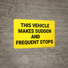 This Vehicle Makes Sudden and Frequent Stops Landscape - Wall Sign