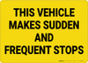 This Vehicle Makes Sudden and Frequent Stops Landscape - Wall Sign