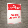 No Loitering Police Enforced Portrait - Wall Sign